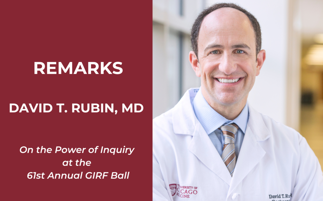 David T. Rubin, MD on The Power of Inquiry at the 61st Annual GIRF Ball