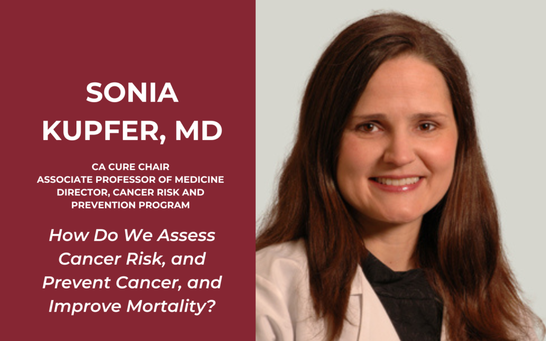 Research Spotlight: How Do We Assess Cancer Risk, and Prevent Cancer, and Improve Mortality? Featuring Sonia Kupfer, MD