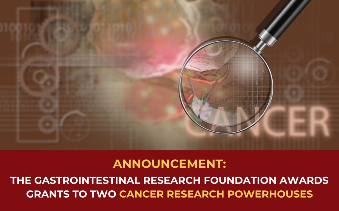 The GastroIntestinal Research Foundation Awards Grants to Two Cancer Research Powerhouses